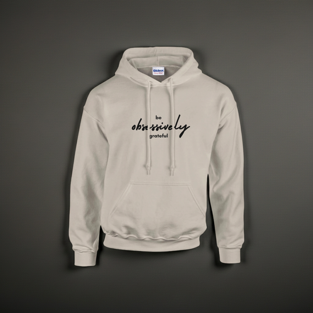 Be Obsessively Grateful | Premium Unisex Pullover Hoodie