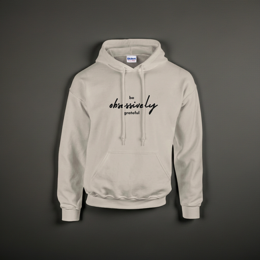 Be Obsessively Grateful | Premium Unisex Pullover Hoodie