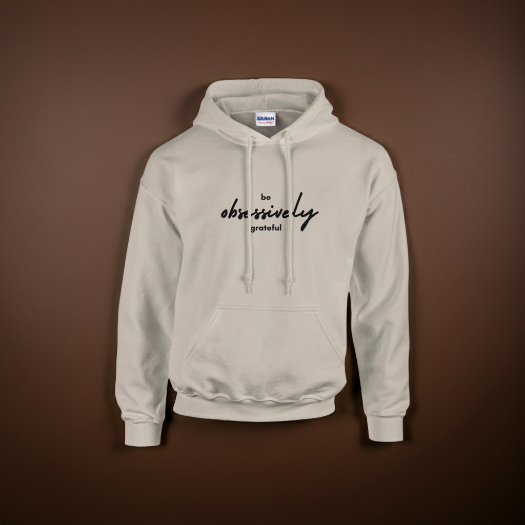 Be Obsessively Grateful | Premium Unisex Pullover Hoodie